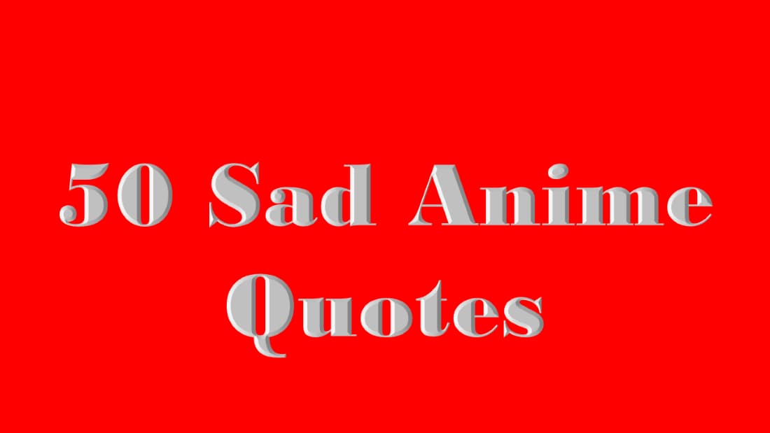 Top 50 Sad Anime Quotes Of All Time
